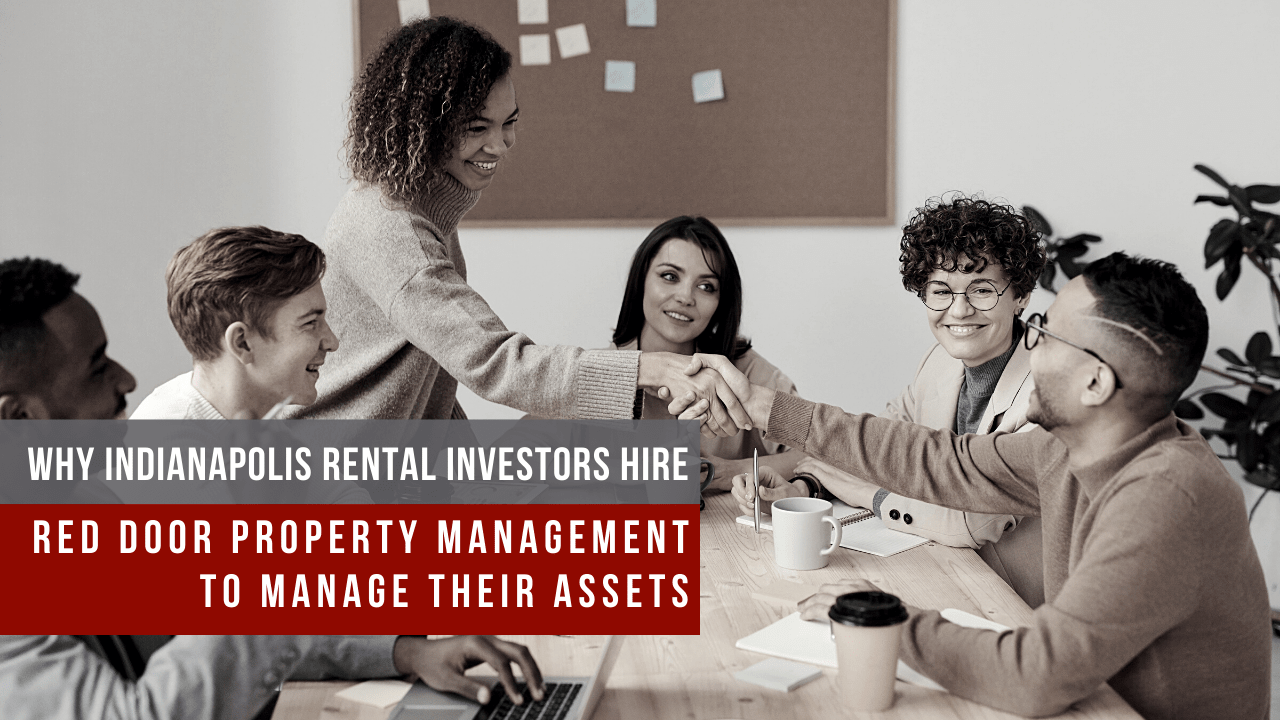 Why Indianapolis Rental Investors Hire Red Door Property Management to Manage their Assets